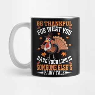 Be Thankful For What You Have Your Life Is Someone Else s Fairy Tale Mug